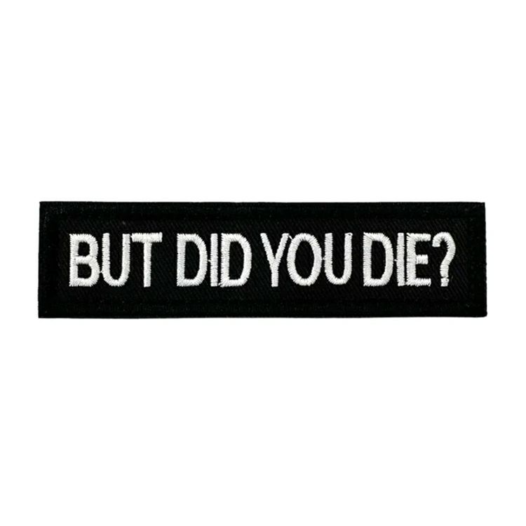 But Did You Die? Bar Patch